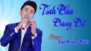 Tình Đầu Dang Dở | Cao Hoàng Nghi Official