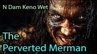 N Dam Keno Wet, the Perverted Merman of Native American Mythology Explained | Folklore Stories