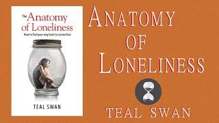 The Anatomy Of Loneliness (2018) Teal Swan