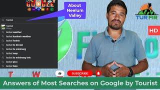 Explain- Most Searches on Google by Tourists about #NeelumValleyRoad #KelToTaobatRoad #KelToTaobat