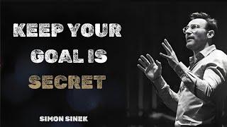 KEEP YOUR GOALS IS SECRETS IN 2025 | SIMON SINEK BEST MOTIVATIONAL SPEECH || #simonsinek