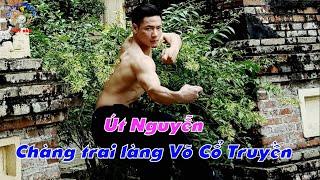 Út Nguyễn - Chàng Trai Làng Võ Cổ Truyền