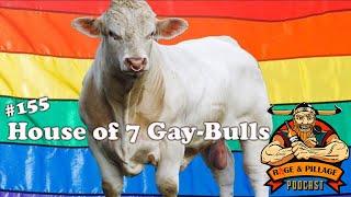 Rage and Pillage #155: House of 7 Gay-Bulls