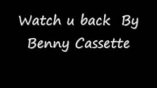 Watch Your Back - By Benny Cassette Lyrics