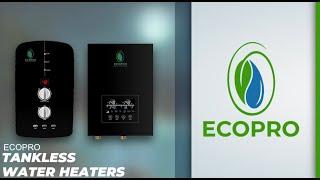 ECOPRO TANKLESS WATER HEATERS