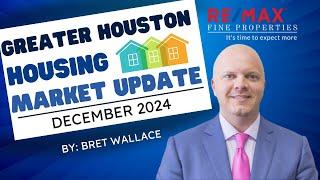 Greater Houston HOUSING Market Update with Ft. Bend County Realtor Bret Wallace [December 2024]