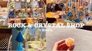 ROCK & CRYSTAL SHOP || + HAUL OF WHAT I GOT