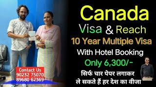 Canada 10 Year Multiple Visa Approved and reach With Hotel Booking Only 6,300/- Single Apply