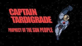 Captain Tardigrade: Prophecy of the Sun People