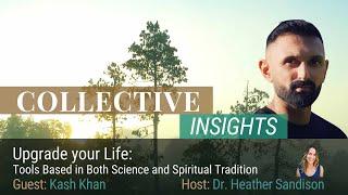 Kash Khan - Upgrade your Life: Tools Based in Both Science and Spiritual Tradition