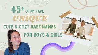 45 Unique, CUTE & COZY Baby Names For Boys & Girls 