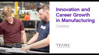 Innovation and Career Growth in Manufacturing – Trane Technologies Careers