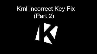 Krnl Key | "Incorrect Key" Fix (PART 2) | OFFICIAL Tutorial By Staff