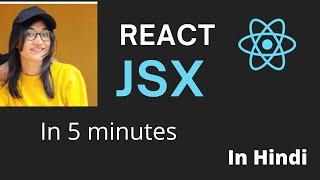 JSX in React JS in Hindi 2022 | ReactJS Tutorial - #4 | Understanding JSX With React