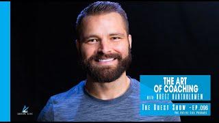 096 The Guest Show | The Art of Coaching with Brett Bartholomew