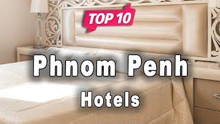 Top 10 Hotels to Visit in Phnom Penh | Cambodia - English