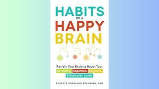 Summary - Habits of a Happy Brain - Loretta Graziano Breuning