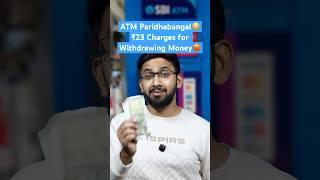 ATM Paridhabangal ₹23 Charges for Withdrawing Money