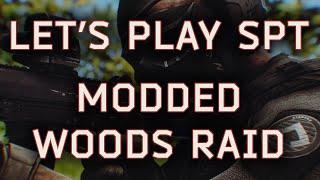 Lets Play SPT - Woods Raid in modded Escape From Tarkov