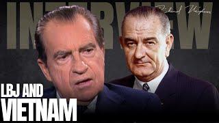 Nixon on LBJ and Vietnam: Where Did It All Go Wrong?