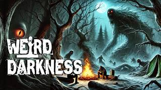 “TERRIFYING CAMPING ENCOUNTERS” and More Horrifying and True Stories! #WeirdDarkness