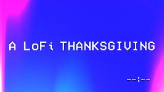 A LoFi Thanksgiving | Mini DV Tape