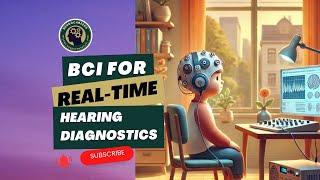 A BCI for Real-Time Hearing Diagnostics with Ben Somers PhD, MBA