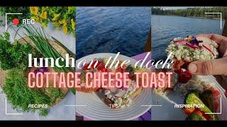 Cottage Cheese Toast - Lunch on the Dock with Getty Stewart
