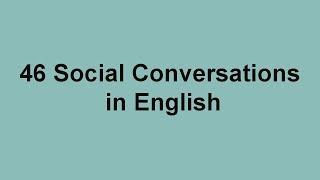 46 Social Conversations in English