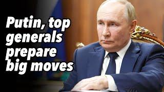 Putin, top generals prepare big moves