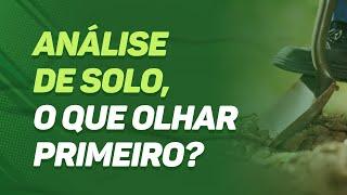 ANÁLISE de SOLO, o que olhar primeiro?