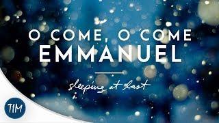 O Come, O Come Emmanuel | Sleeping At Last