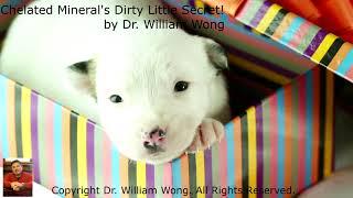 Chelated Mineral's Dirty Little Secret with Dr. William Wong