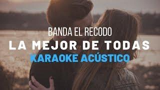 La Mejor De Todas - Banda El Recodo - Karaoke Acustico Piano