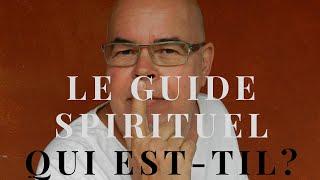 Reynald Roussel Le guide spirituel qui est t-il ?