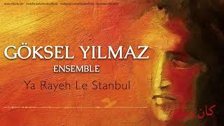 Göksel Yılmaz Ensemble - Ya Rayeh Le Stanboul [ Kan Zaman © 2018 Z Müzik ]