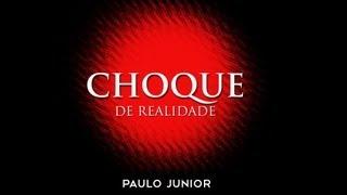 Choque de Realidade - Paulo Junior