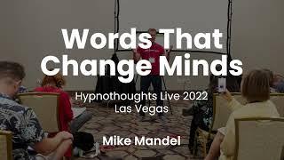 Words That Change Minds Presented By Mike Mandel - Hypnothoughts Live in Las Vegas 2022