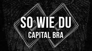 CAPITAL BRA - SO WIE DU [Lyrics]