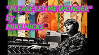 PLEASE LET ME WONDER - MIKE HICKS cover version of a Beach Boys BRIAN WILSON classic of the 60's