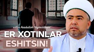 Juma | Er xotinlar eshitsin! | Ustoz Asadulloh Najmiddinov