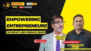 Empowering Entrepreneurs: The Impact and Vision of J&KEDI | @mystartuptvregional