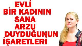 EVLİ BİR KADININ SANA ARZU DUYDUĞUNUN İŞARETLERİ