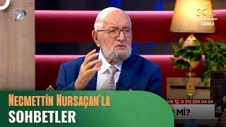 Necmettin Nursaçan'la Sohbetler - 28 Eylül 2024