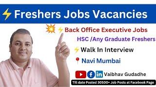 Freshers Jobs Vacancies Freshers Job Vacancy Back Office Jobs Navi Mumbai Jobs @vaibhavdgudadhe