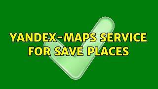 yandex-maps service for save places