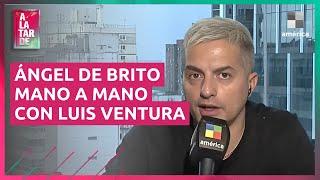  ÁNGEL DE BRITO MANO A MANO con Luis Ventura: "No soy de tener peleas irreconciliables"