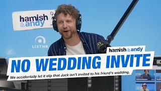 No Wedding Invite | Hamish & Andy