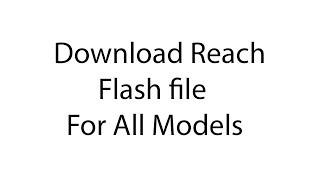 Download Reach Flash File for All Models