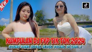 DJ CAMPURAN FYP VIRAL TIK TOK 2024 SOUND KANE JEDAG JEDUG FULL BASS TERBARU